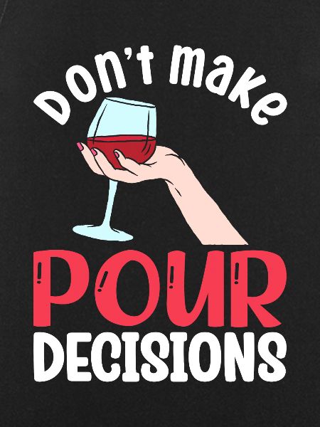 Don't Make Pour Decisions
