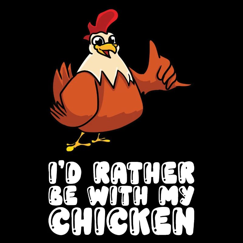 I Am Better With My Chicken