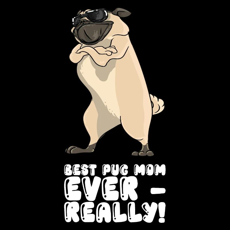 Best Pug Mom Ever Really