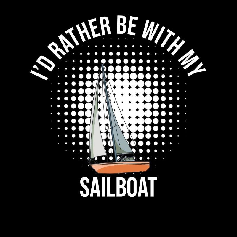 Sailboat I'd Rather Be With My Sailboat