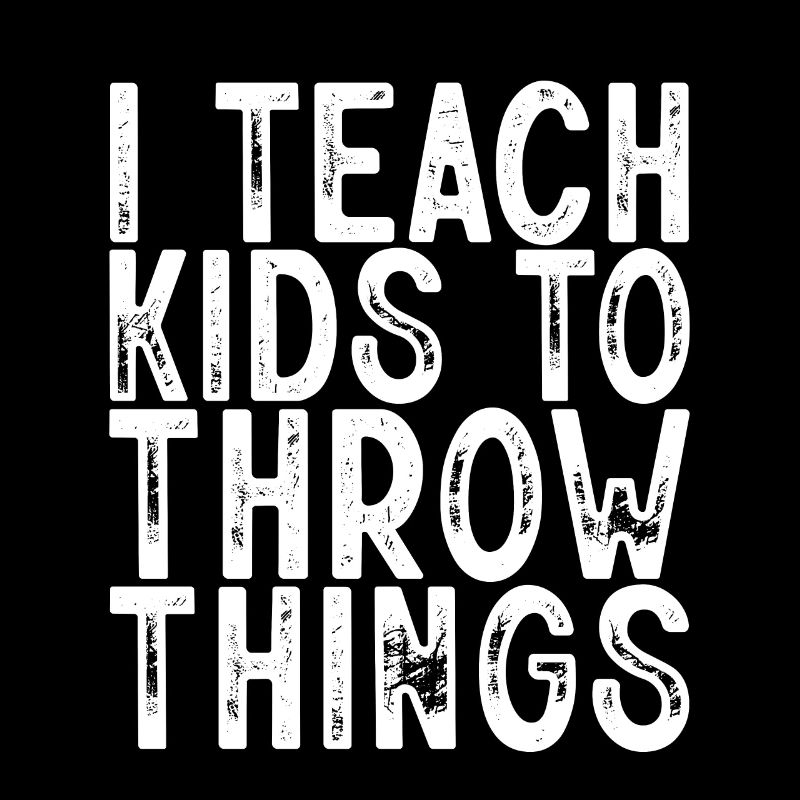 I Teach Kids To Throw Things 3