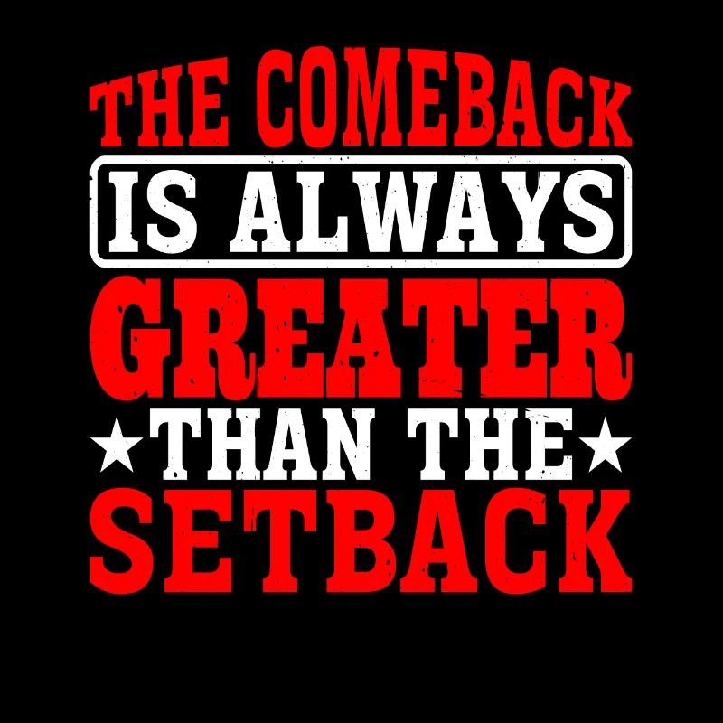 The Comeback Is Always Greater Than The Setback 10