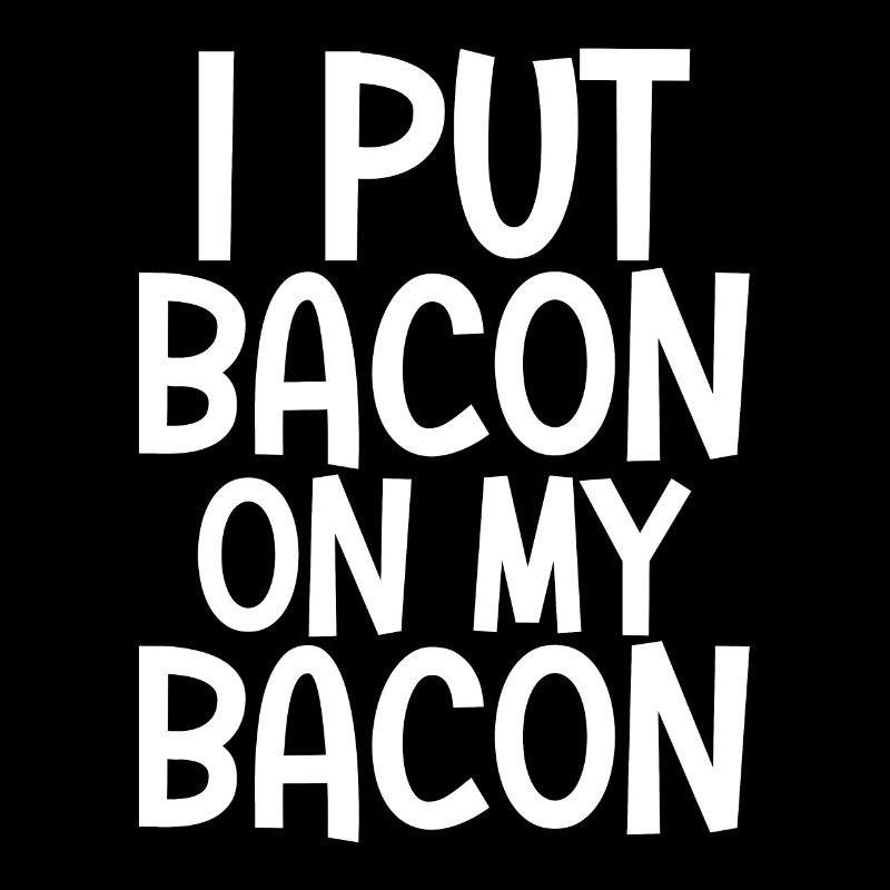Je mets du bacon sur mon bacon