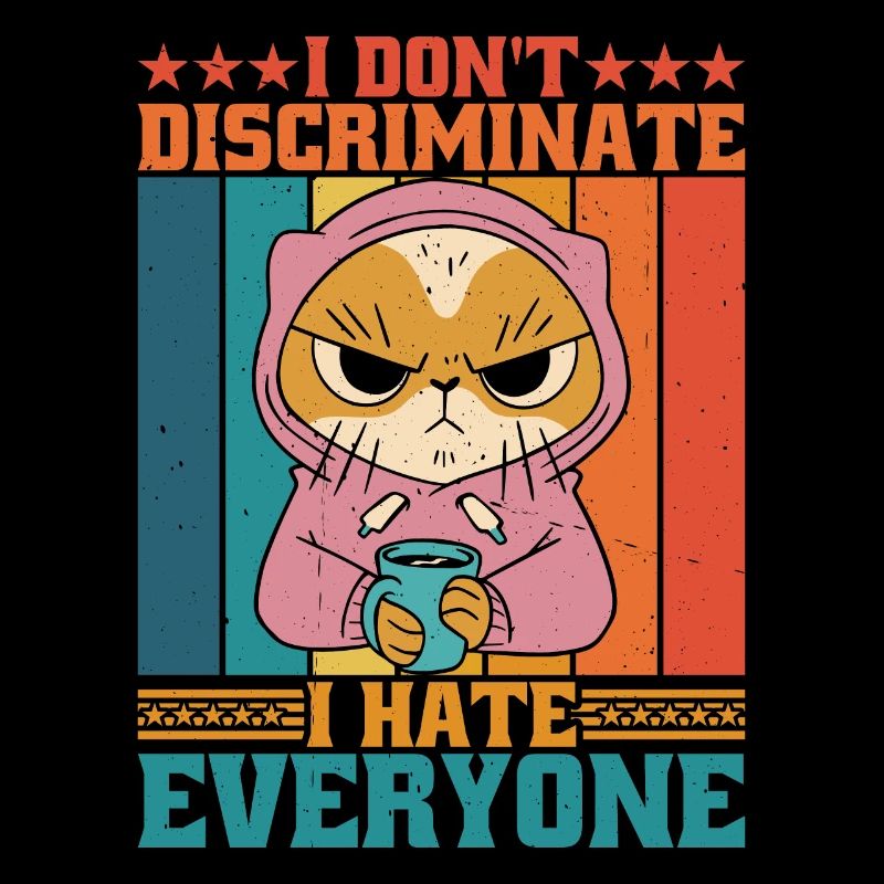 Je ne fais pas de discrimination Je déteste tout le monde 16