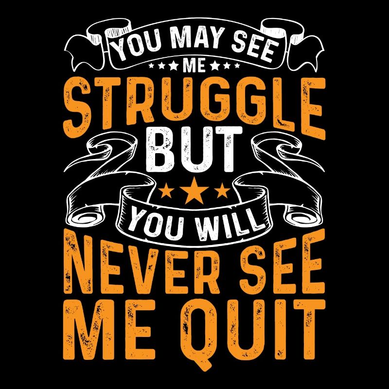 You See Me Struggle You Will Never See Me Quit 2