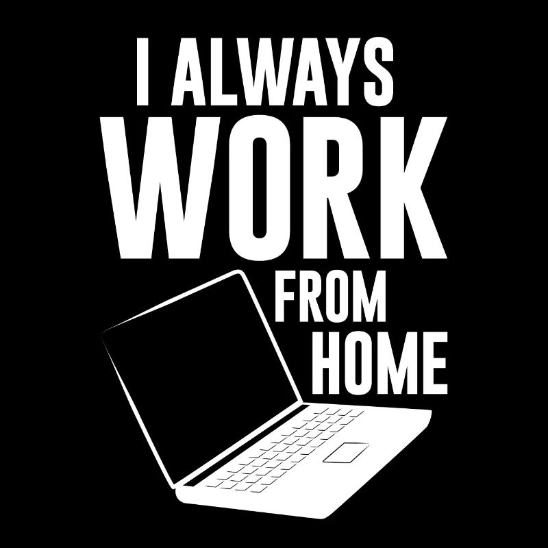 I Always Work From Home 4