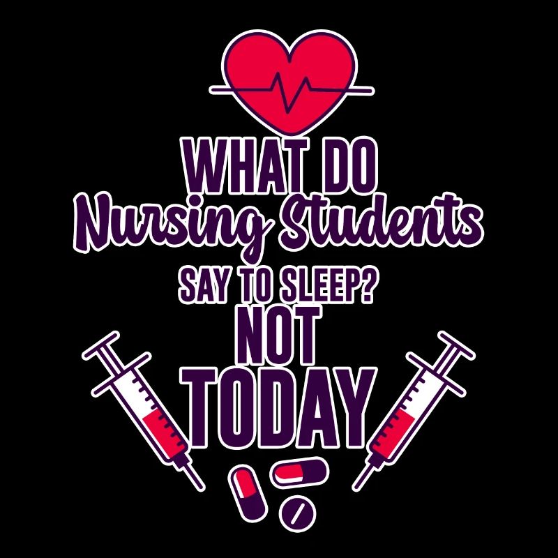What Do Nursing Students Say To Sleep, Not Today 4