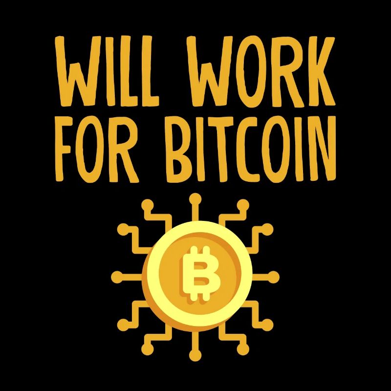 Will Work For Bitcoin 4