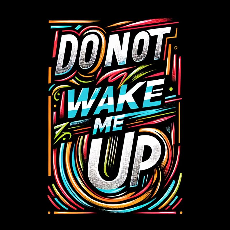 Do Not Wake Me Up 22