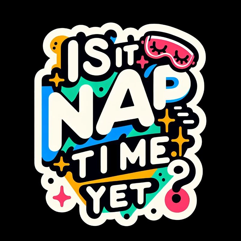 Is It Nap Time Yet 7