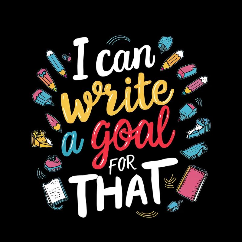 I Can Write A Goal For That 7