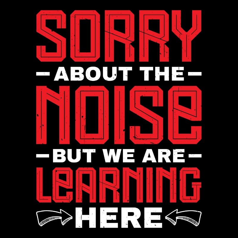 Sorry About The Noise But We Are Learning Here 2