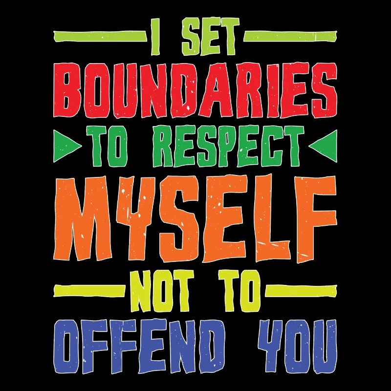 I Set Boundaries To Respect Myself