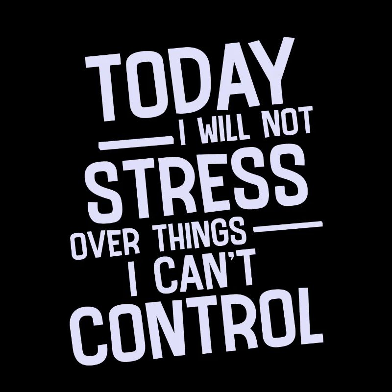 I Will Not Stress Over Things I Can't Control 2