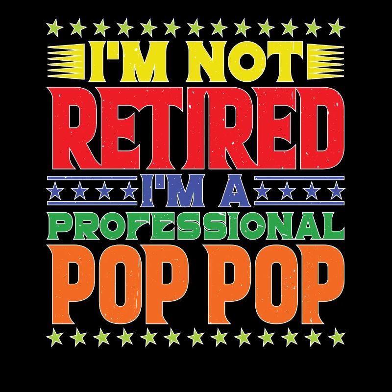 I'm Not Retired I'm A Professional Pop Pop 2
