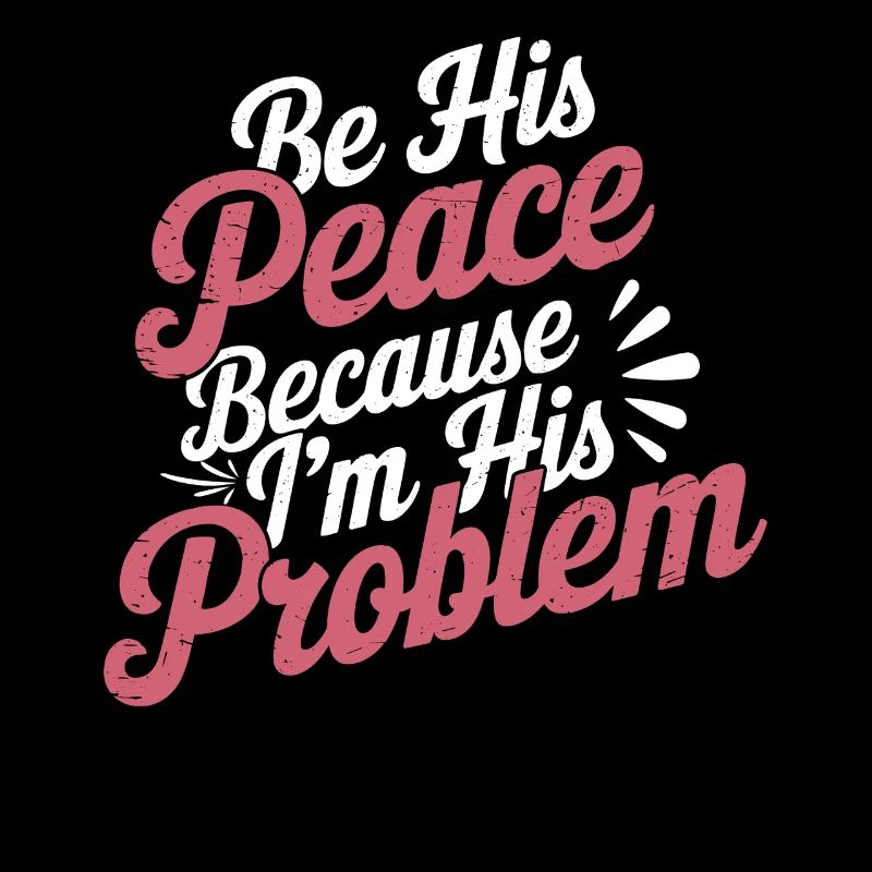 Be His Peace Because I'm His Problem 3