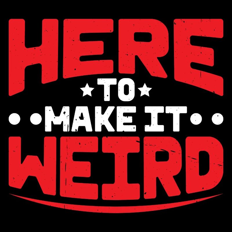 Here To Make It Weird 2