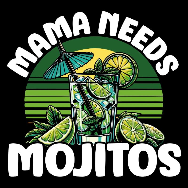Mama needs Mojitos