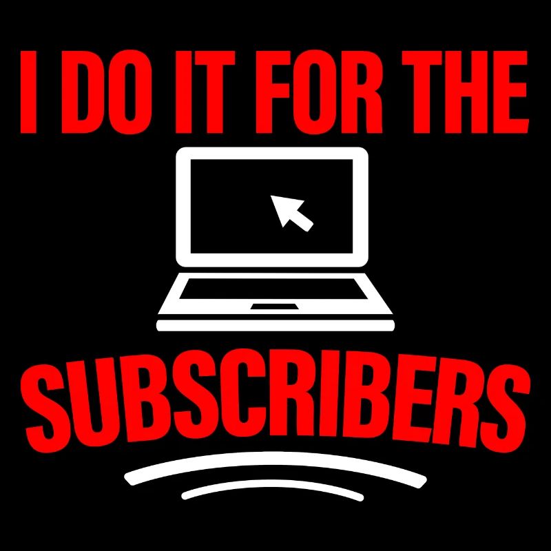 I Do It For The Subscribers 4