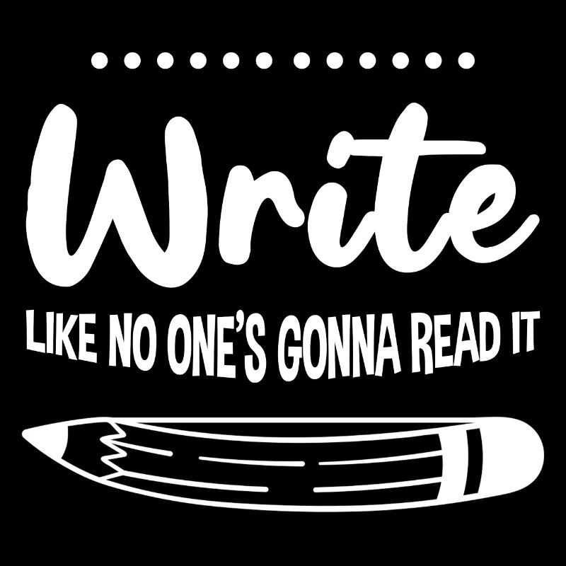 Write Like No One's Gonna Read It 4