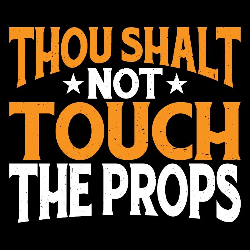 Thou Shalt Not Touch The Props 3