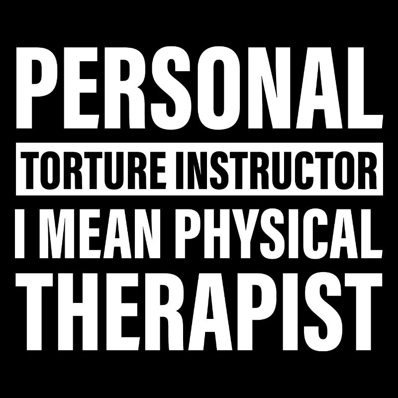 Personal Torture Instructor, Physical Therapist 3
