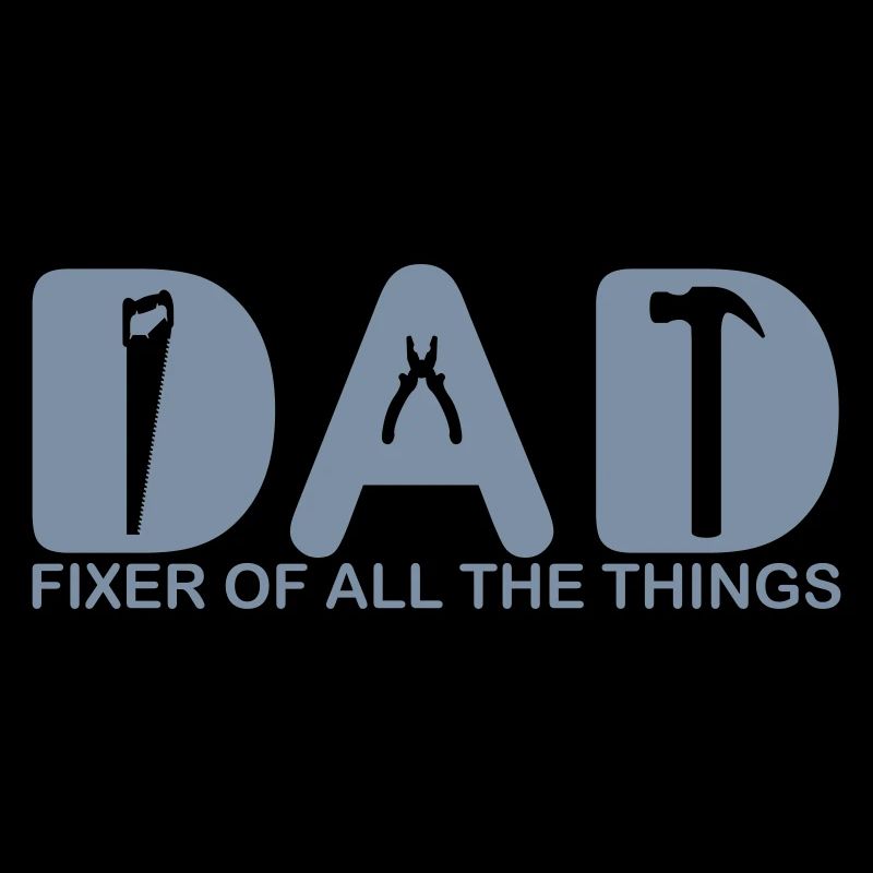 Dad. Fixer of all the things.