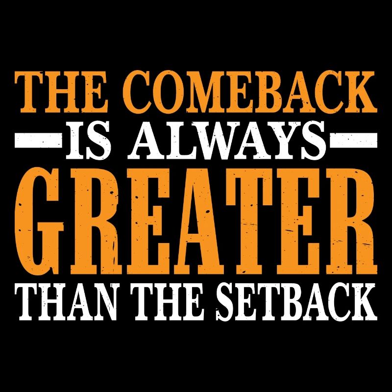 The Comeback Is Always Greater Than The Setback 19