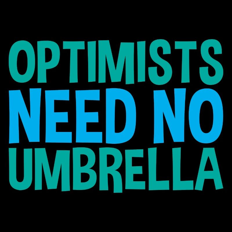 Optimists Need No Umbrella