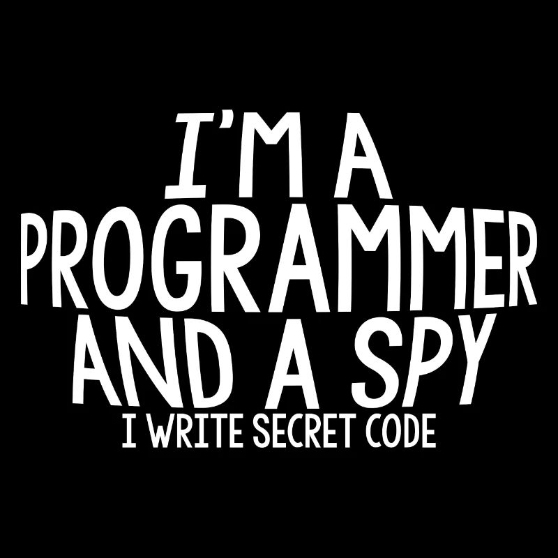 I'm A Programmer And A Spy, I Write Secret Code