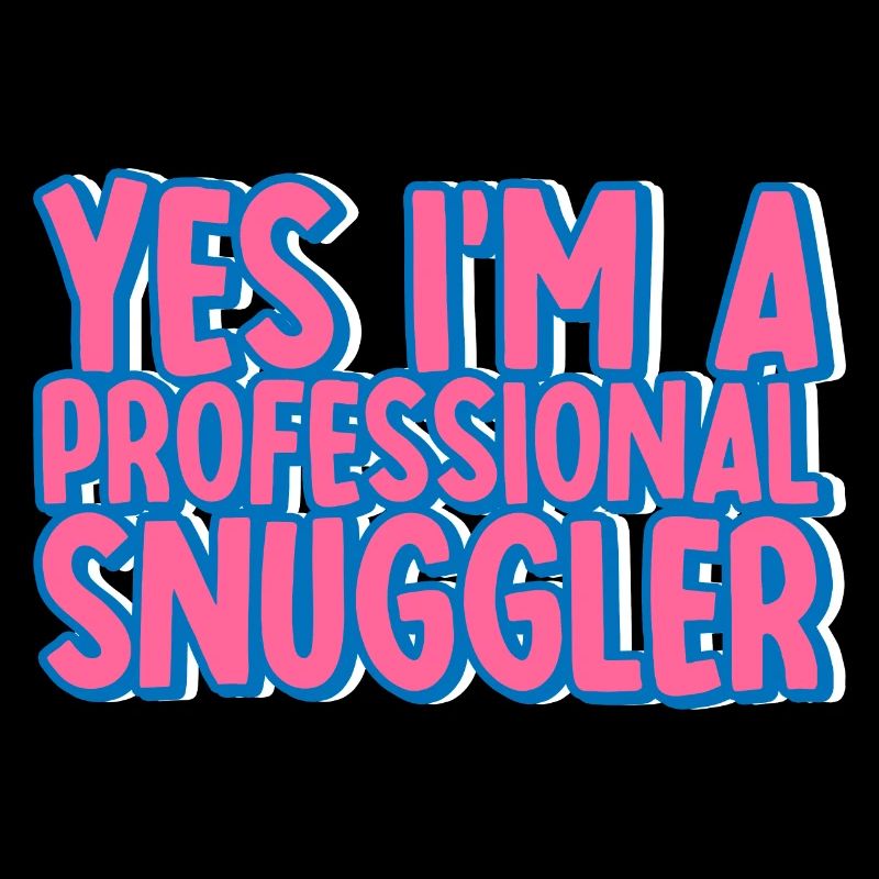Yes, I'm A Professional Snuggler 2