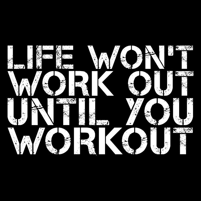 Life Won't Work Out Until You Workout 3