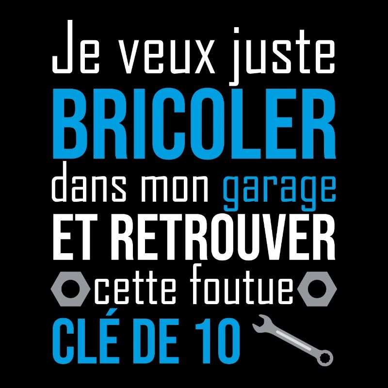 je veux juste bricoler dans mon garage