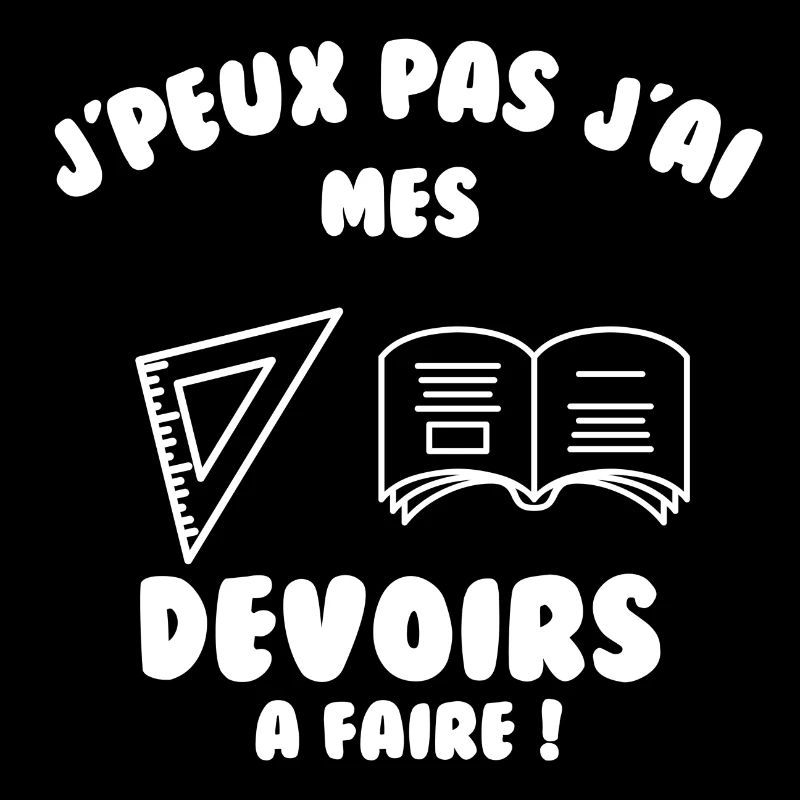 J’peux pas j’ai mes devoirs à faire