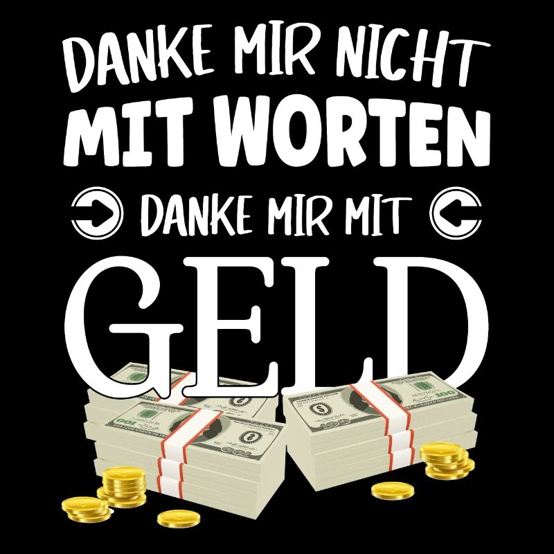 Danke mir nicht mit Worten, danke mir mit Geld