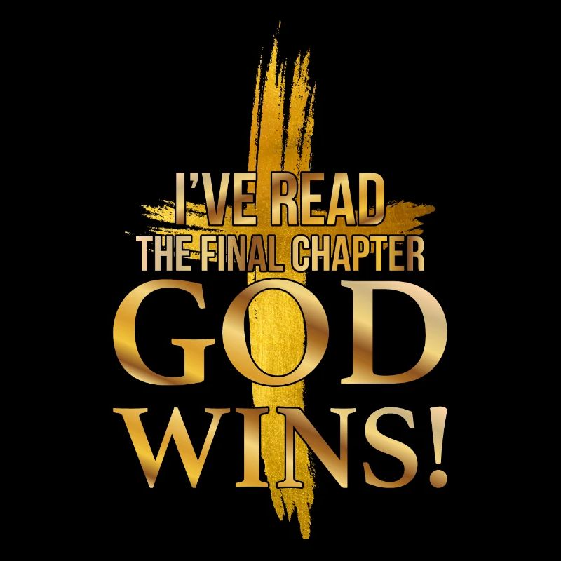 I Read The Final Chapter, God Wins
