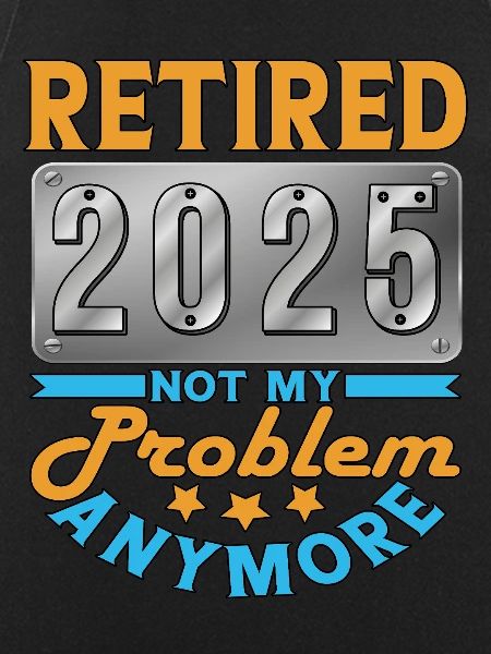 Retired 2025 - Finally Retired