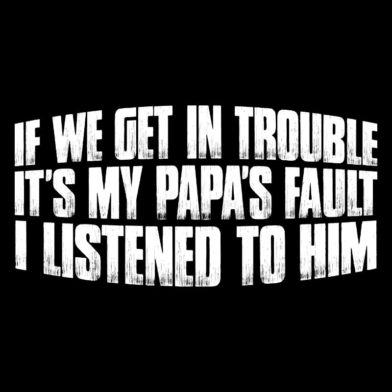 Si nous avons des ennuis, c’est la faute de mon papa 7
