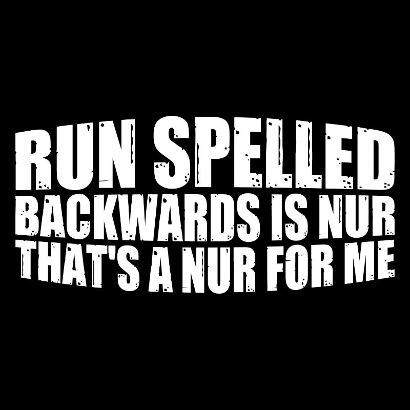 Run Spelled Backwards Is Nur That's A Nur For Me 8