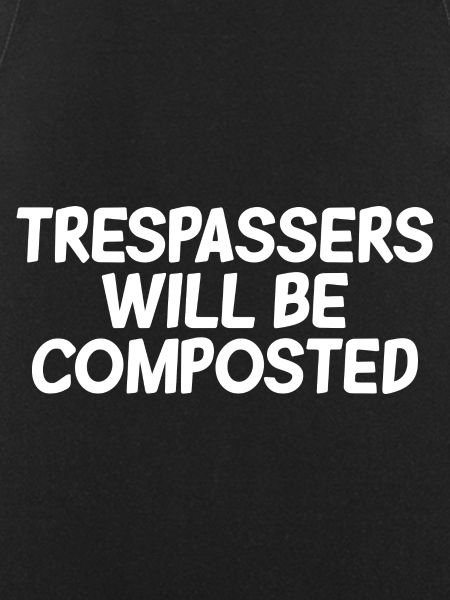 Trespassers Will Be Composted 2
