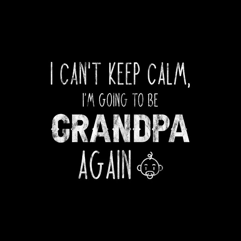 I Can't Keep Calm, I'm Going To Be Grandpa 2