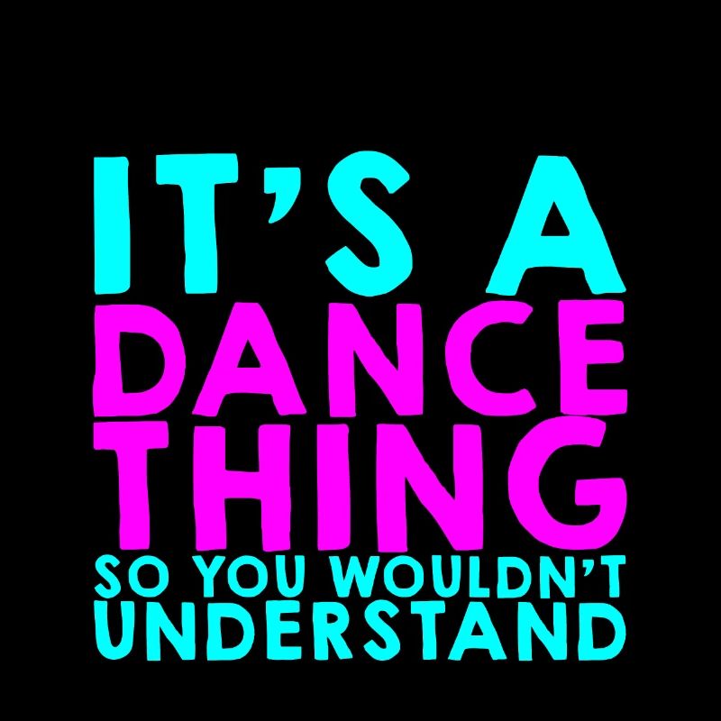 It's A Dance Thing So You Wouldn't Understand 4