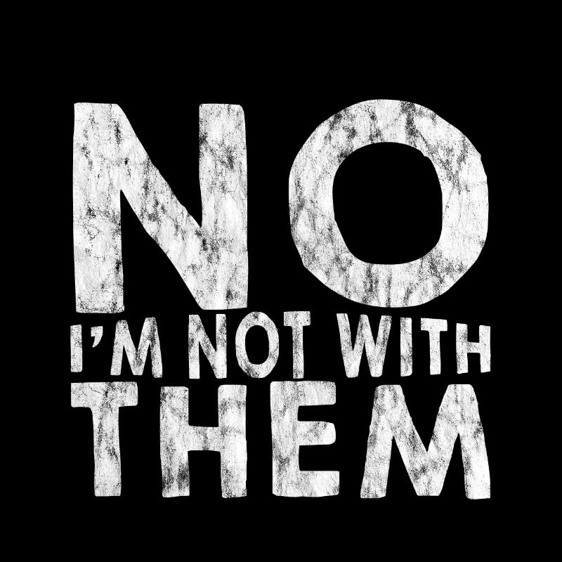 No I'm Not With Them 9