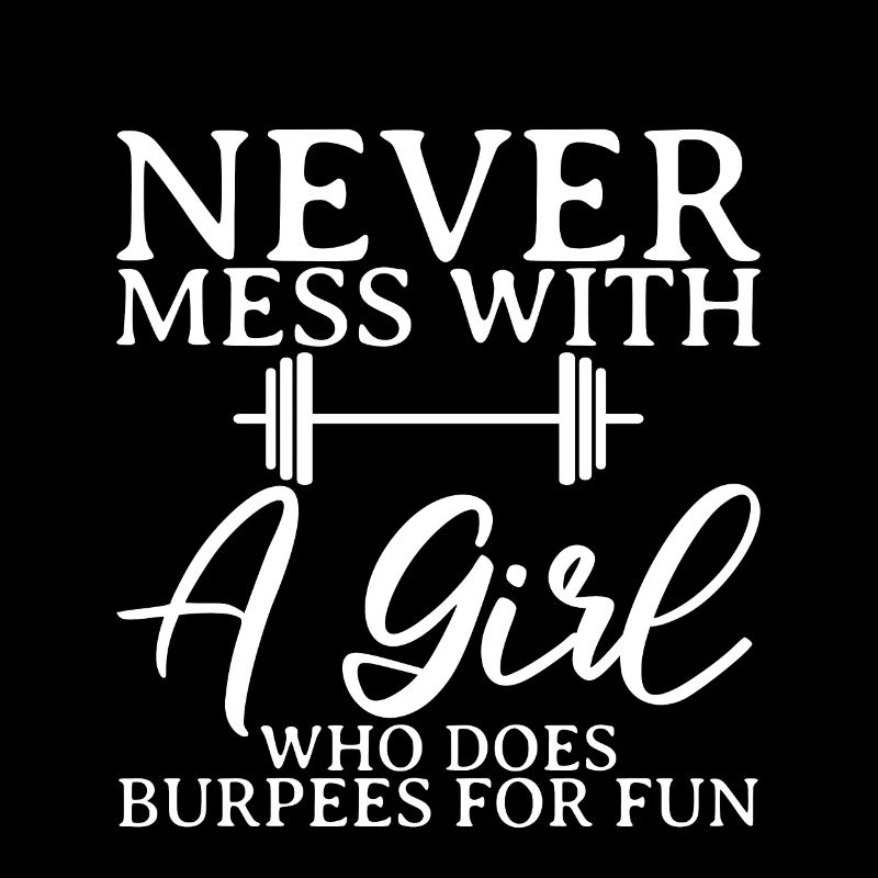 Never Mess With A Girl Who Does Burpees For Fun 2