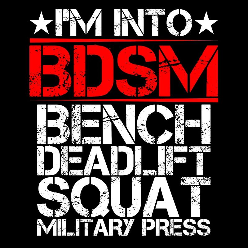 I'm Into BDSM Bench Squat Deadlift Military Press9