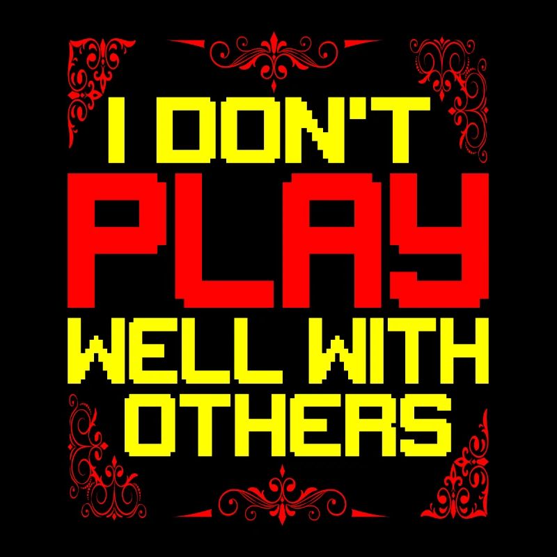 I Don't Play Well With Others 16