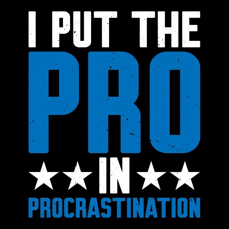 I Put The Pro In Procrastination 9