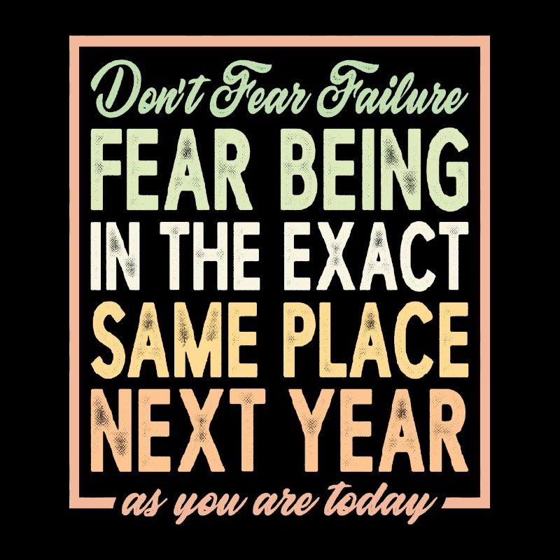 Don't Fear Failure, Fear Being In The Exact Same 2