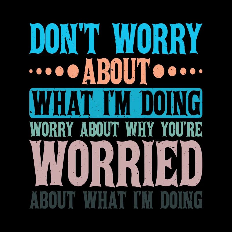 Don't Worry About What I'm Doing 2