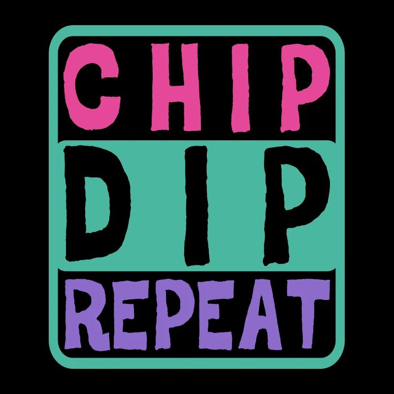 Chip Dip Repeat 7